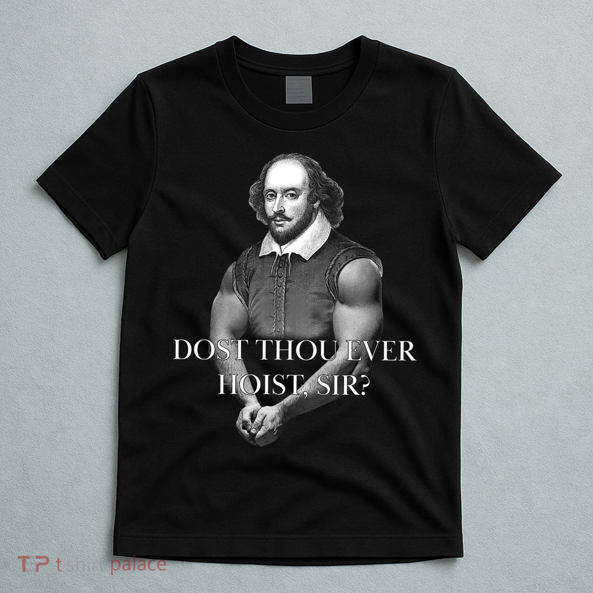 Shakespeare Dost Thou Ever Hoist Sir? T-Shirt
