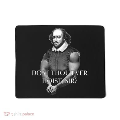 Shakespeare Dost Thou Ever Hoist Sir? Mousepad