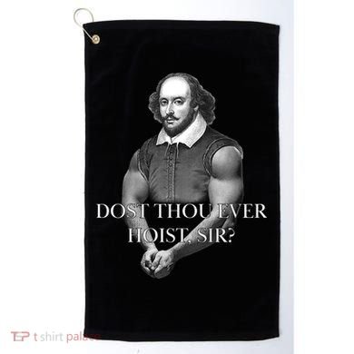 Shakespeare Dost Thou Ever Hoist Sir? Golf Towel