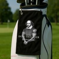 Shakespeare Dost Thou Ever Hoist Sir? Golf Towel thumb 2