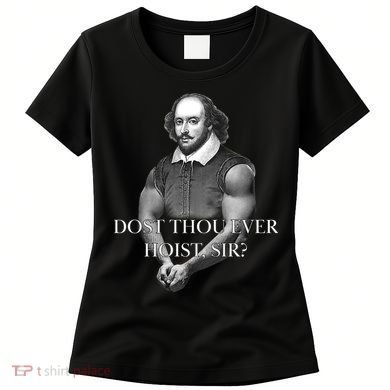 Shakespeare Dost Thou Ever Hoist Sir? Women's T-Shirt