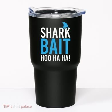 Shark Bait Ho Ha Ha Tumbler