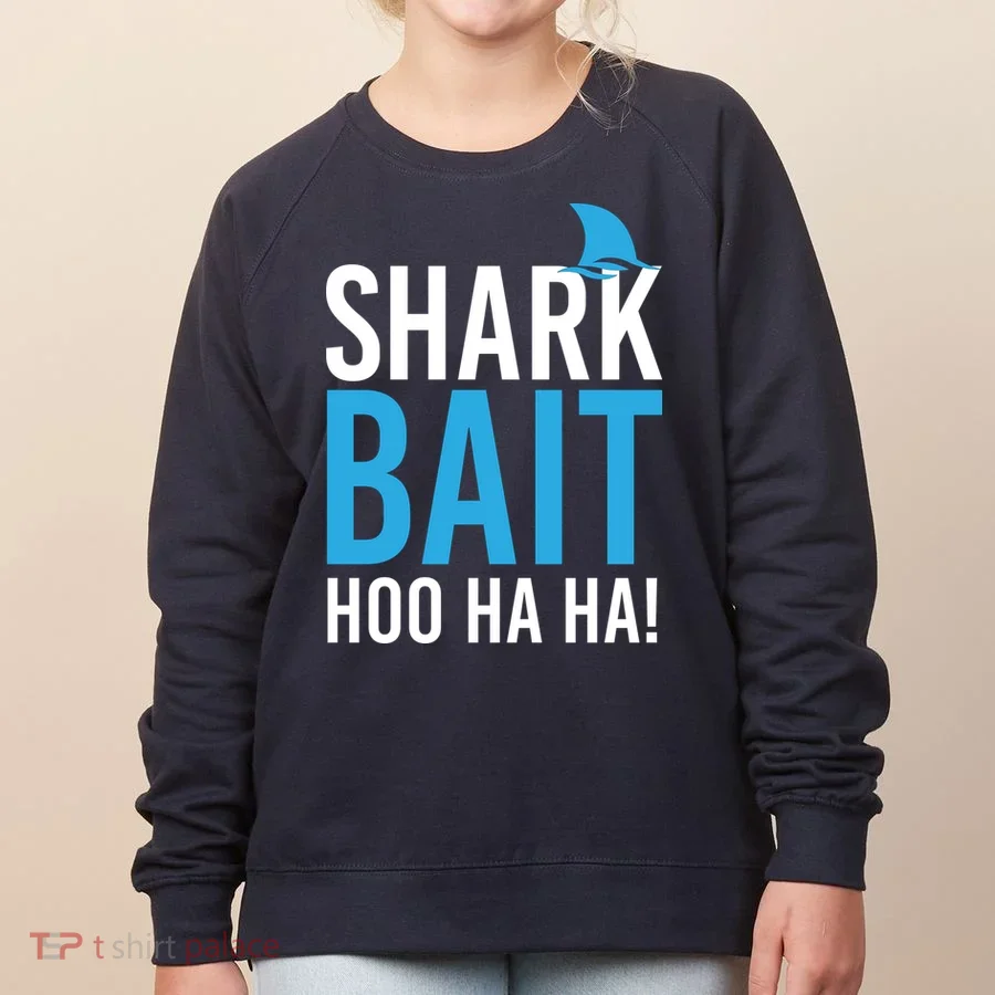 Shark Bait Ho Ha Ha Women's Sweatshirt