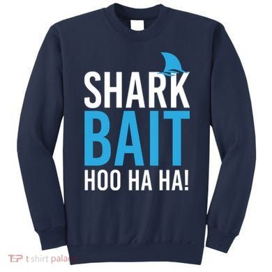 Shark Bait Ho Ha Ha Sweatshirt