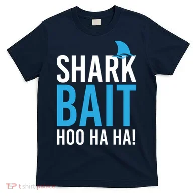 Shark Bait Ho Ha Ha T-Shirt