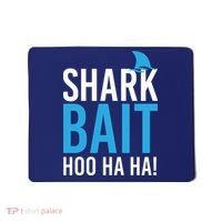 Shark Bait Ho Ha Ha Mousepad thumb 0