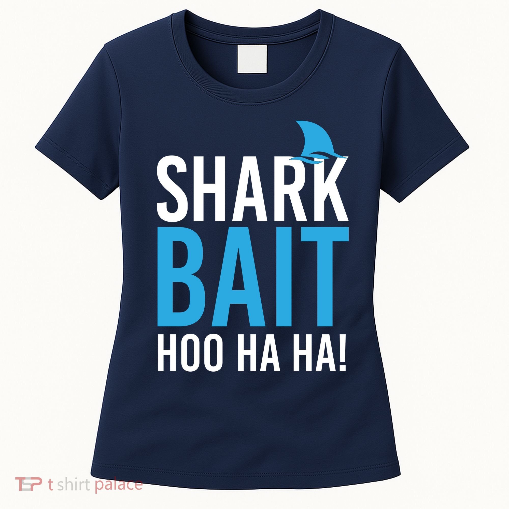 Shark Bait Ho Ha Ha Women's T-Shirt