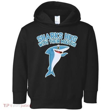 Sharks Hug With Their Mouth Toddler Hoodie