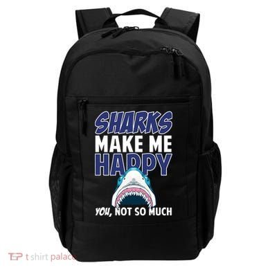 Sharks Make Me Happy You Not So Much Backpack