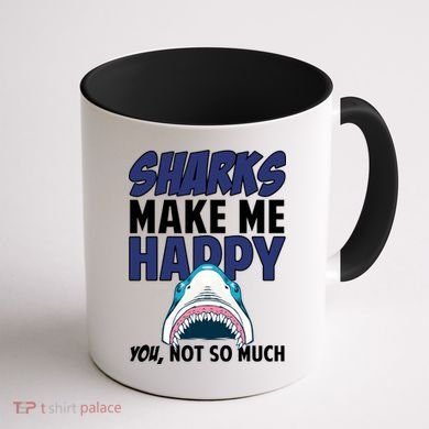 Sharks Make Me Happy You Not So Much Coffee Mug back