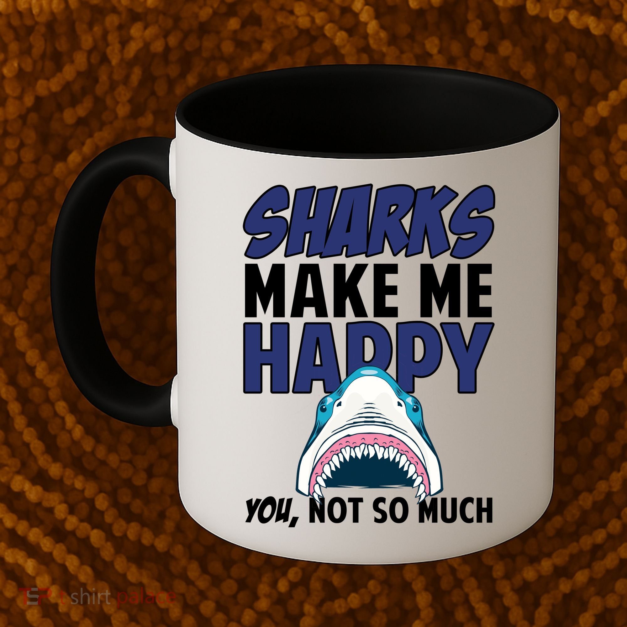 Sharks Make Me Happy You Not So Much Coffee Mug