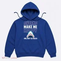 Sharks Make Me Happy You Not So Much Hoodie thumb 0