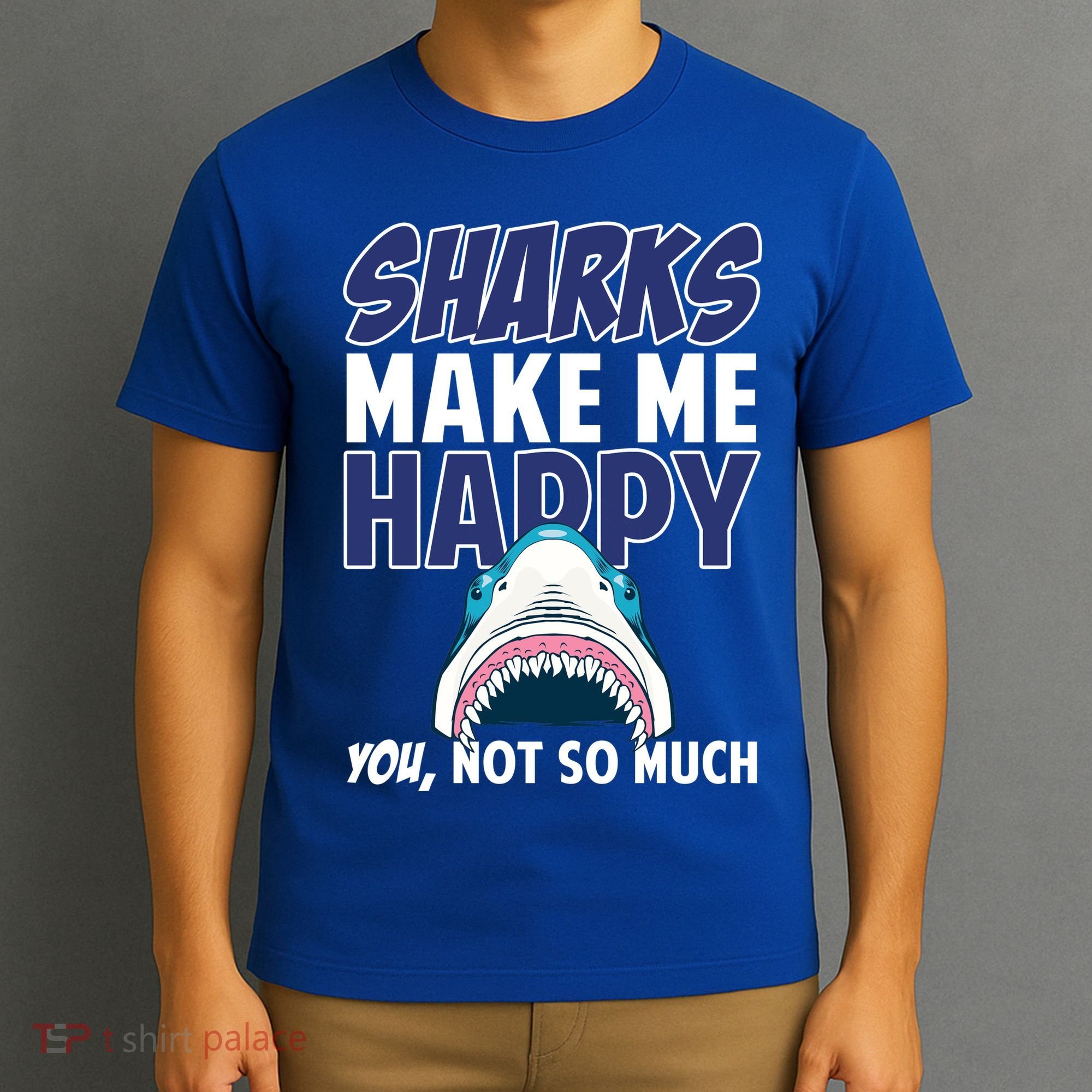 Sharks Make Me Happy You Not So Much T-Shirt