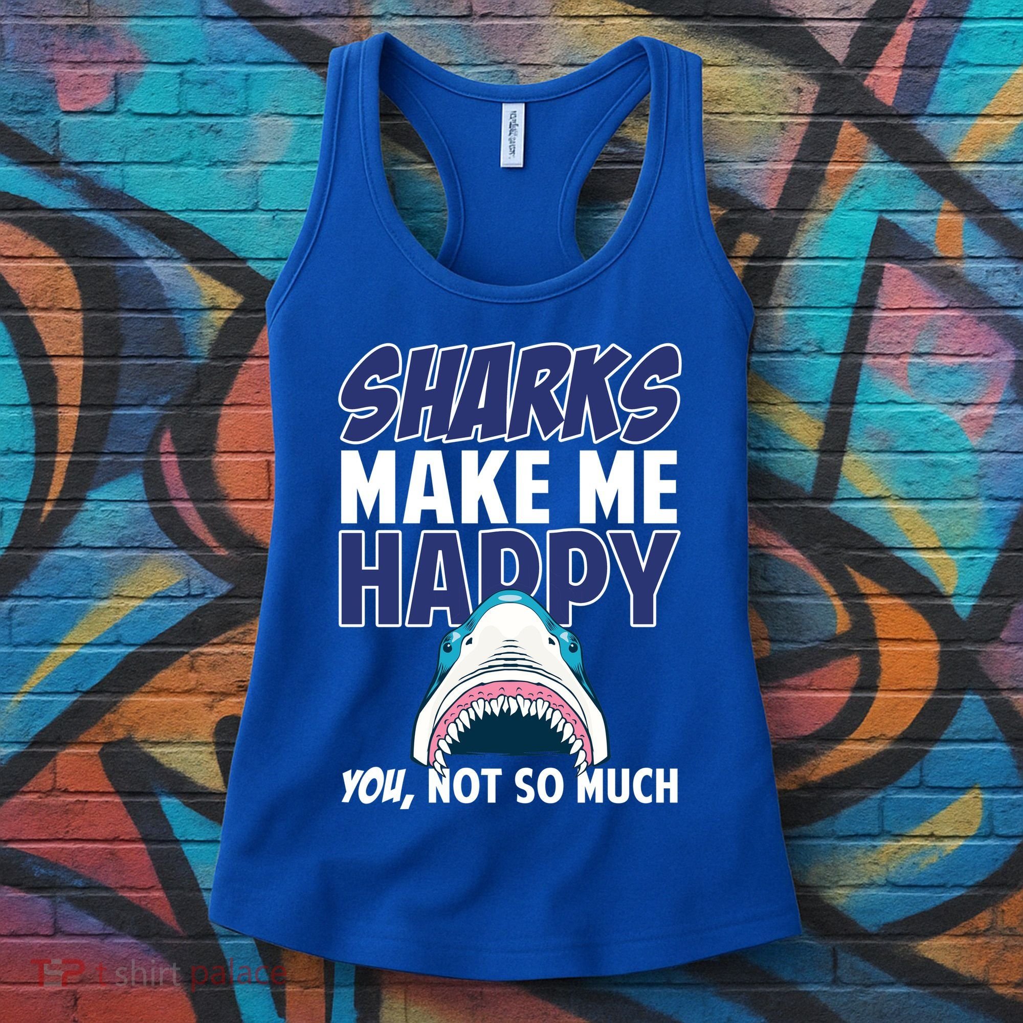 Sharks Make Me Happy You Not So Much Women's Tank Top