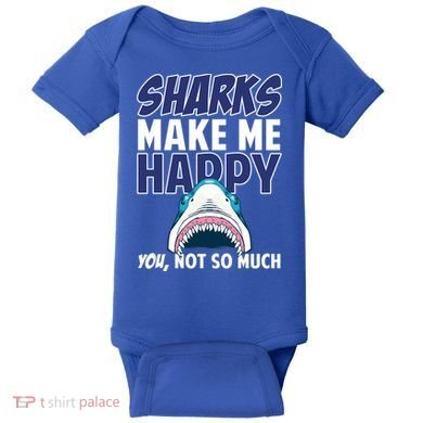 Sharks Make Me Happy You Not So Much Baby Bodysuit