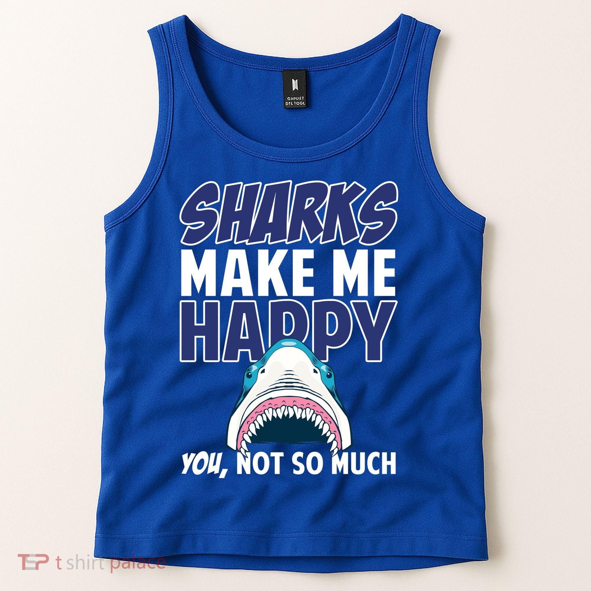 Sharks Make Me Happy You Not So Much Tank Top
