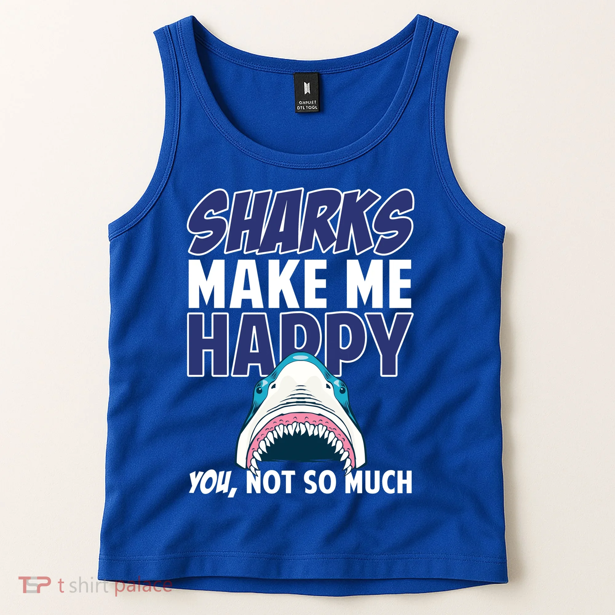 Sharks Make Me Happy You Not So Much Tank Top