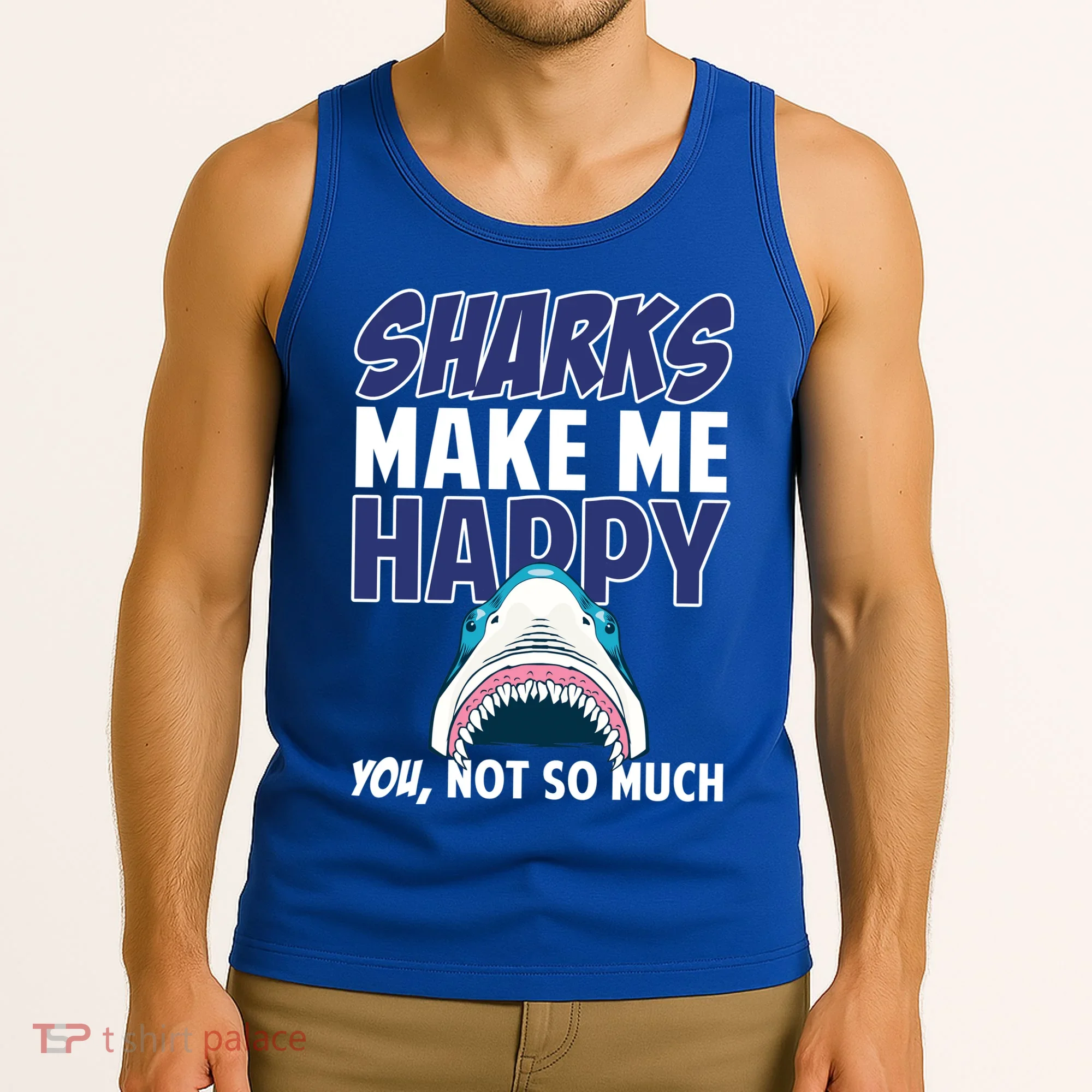 Sharks Make Me Happy You Not So Much Tank Top