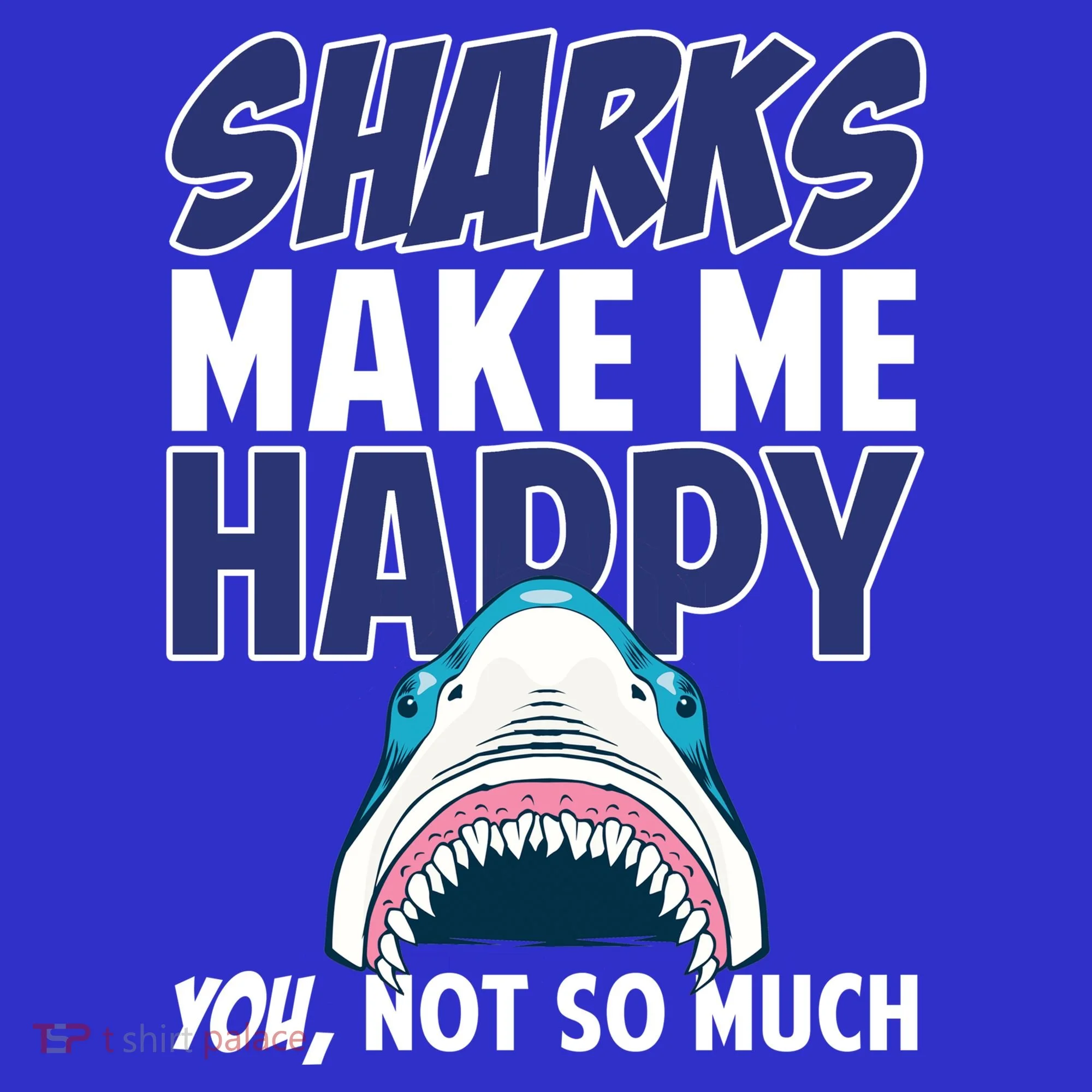 Sharks Make Me Happy You Not So Much Tank Top