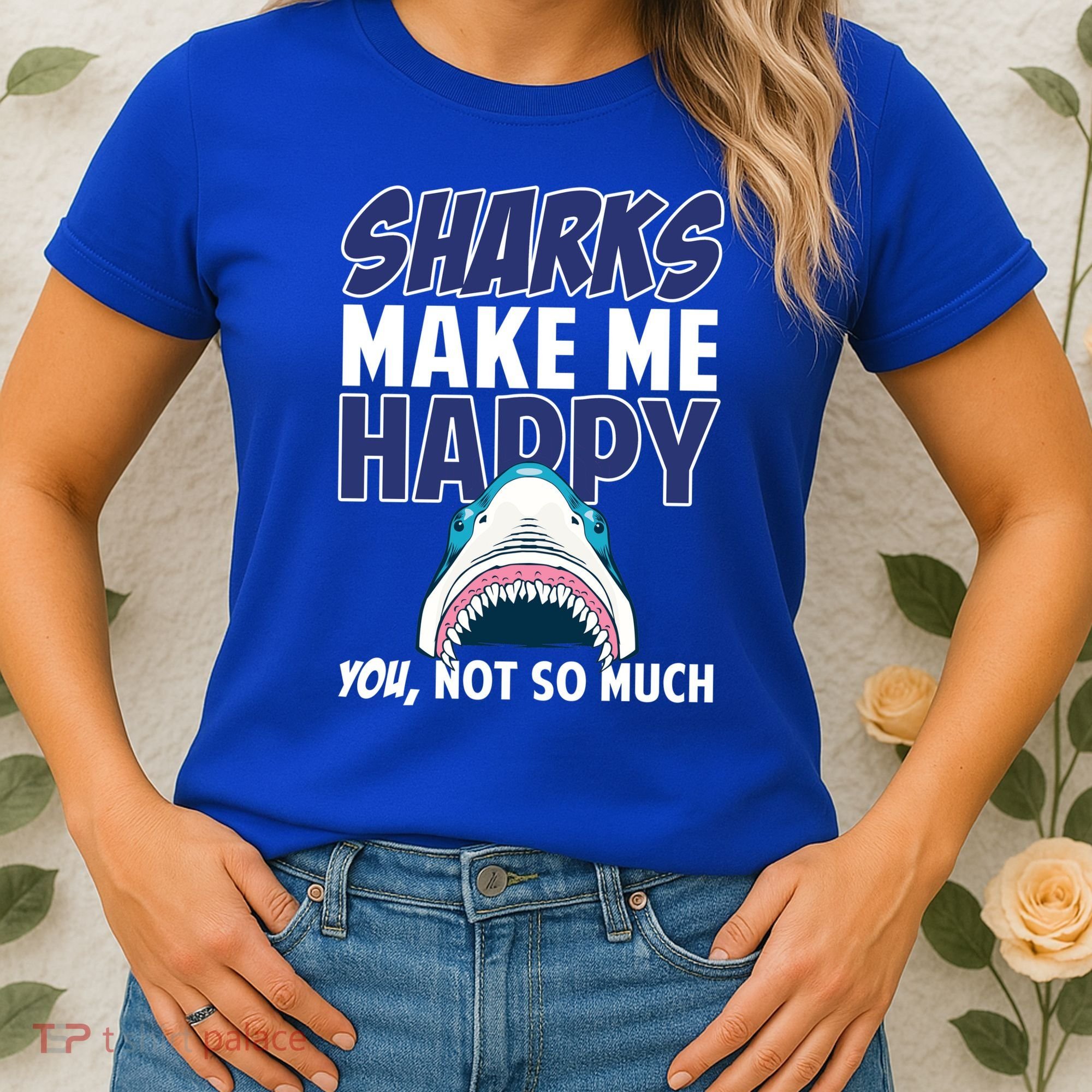 Sharks Make Me Happy You Not So Much Women's T-Shirt