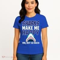 Sharks Make Me Happy You Not So Much Women's T-Shirt thumb 4