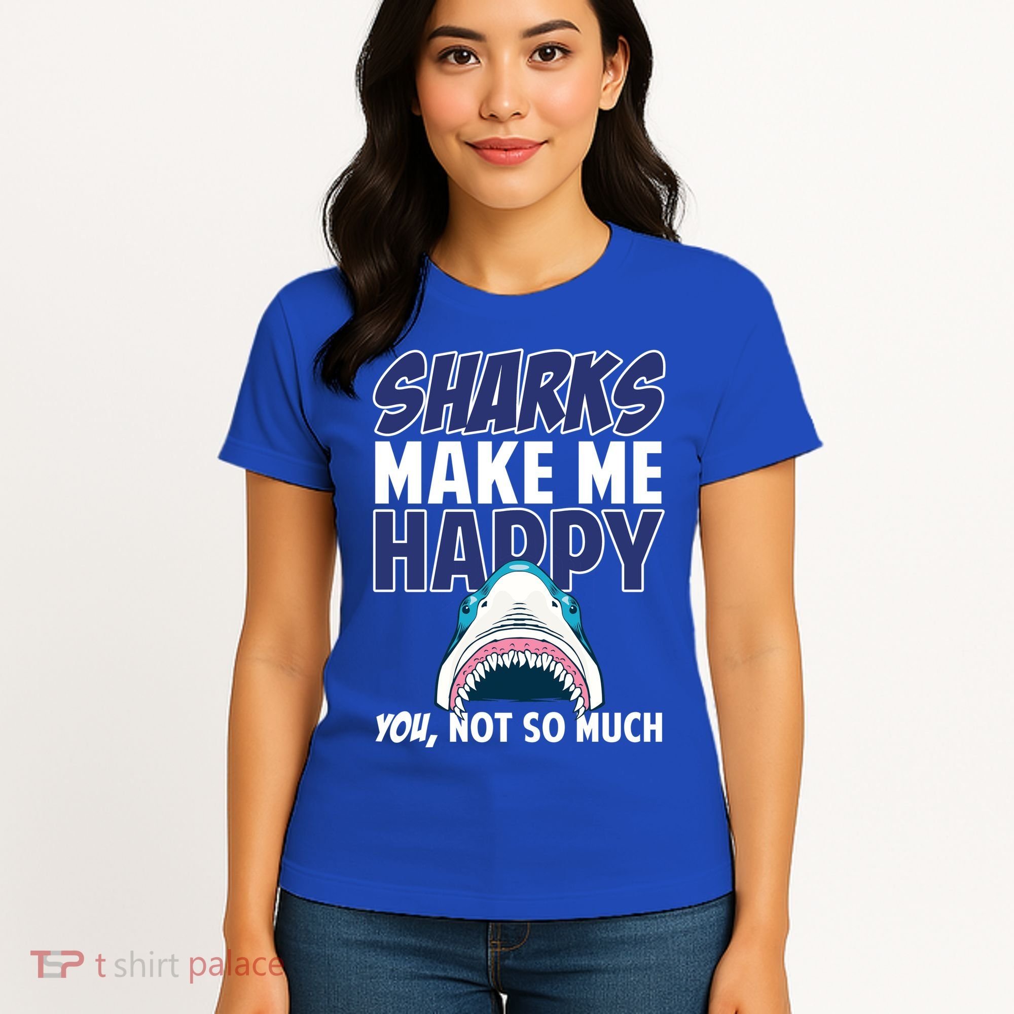 Sharks Make Me Happy You Not So Much Women's T-Shirt