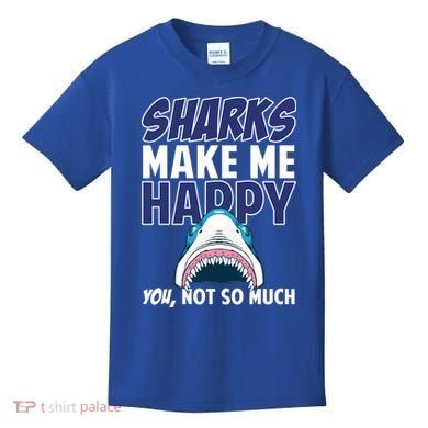 Sharks Make Me Happy You Not So Much Kids T-Shirt