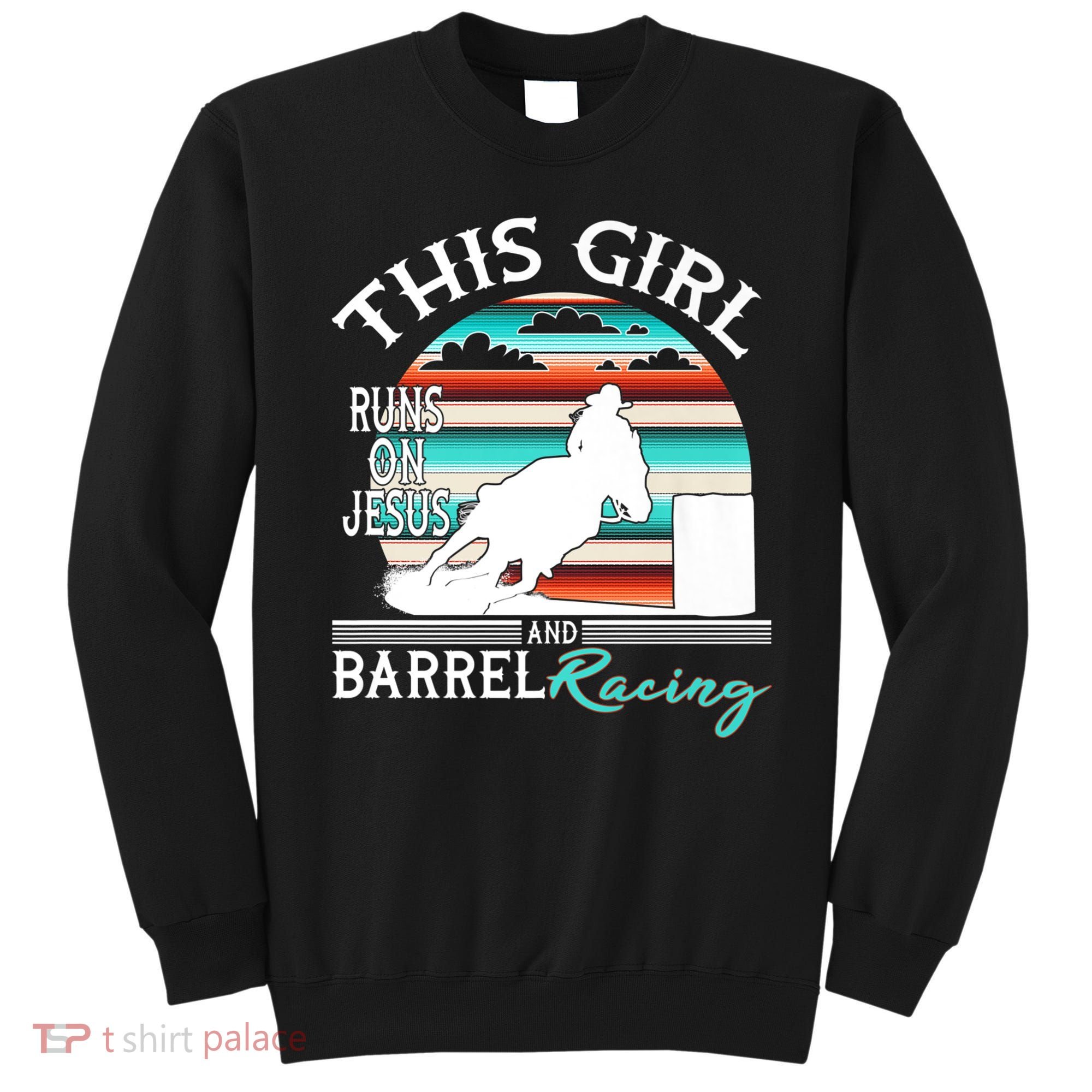 Serape Horse Barrel Racing This Girl Runs On Jesus Rodeo Sweatshirt