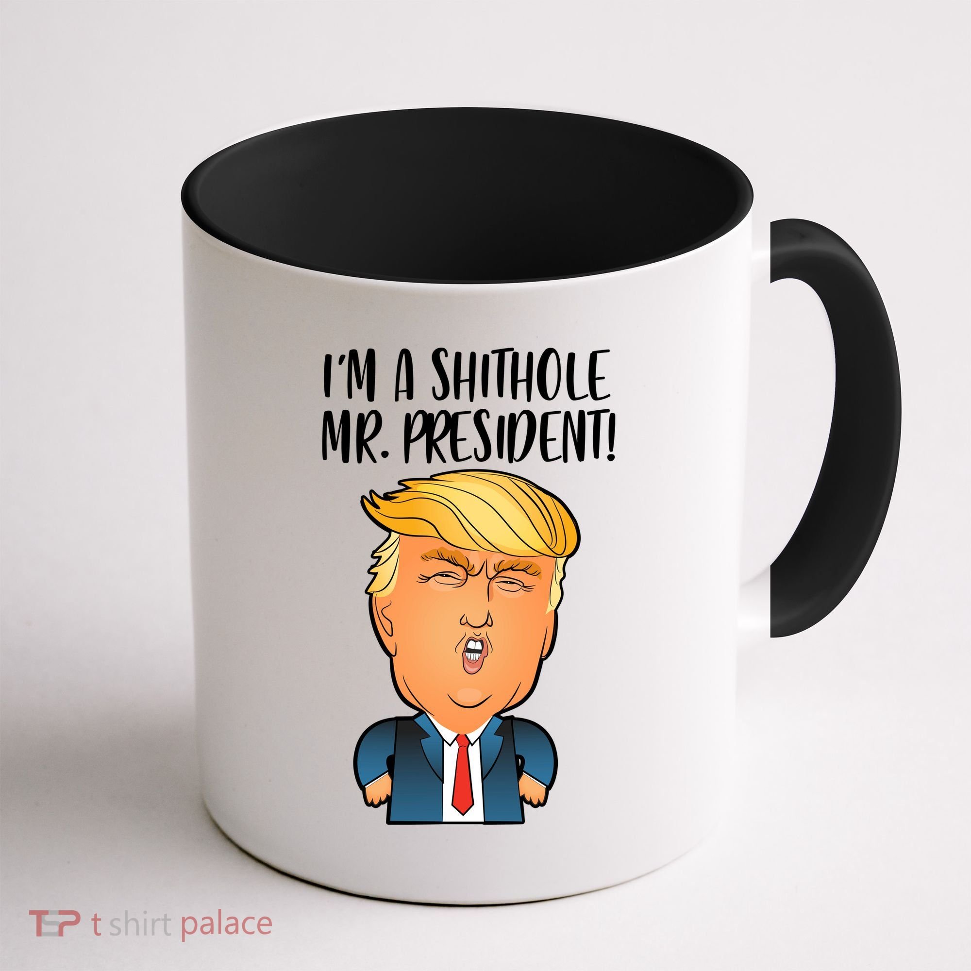 IM A Shithole Mr. President Funny Trump Coffee Mug