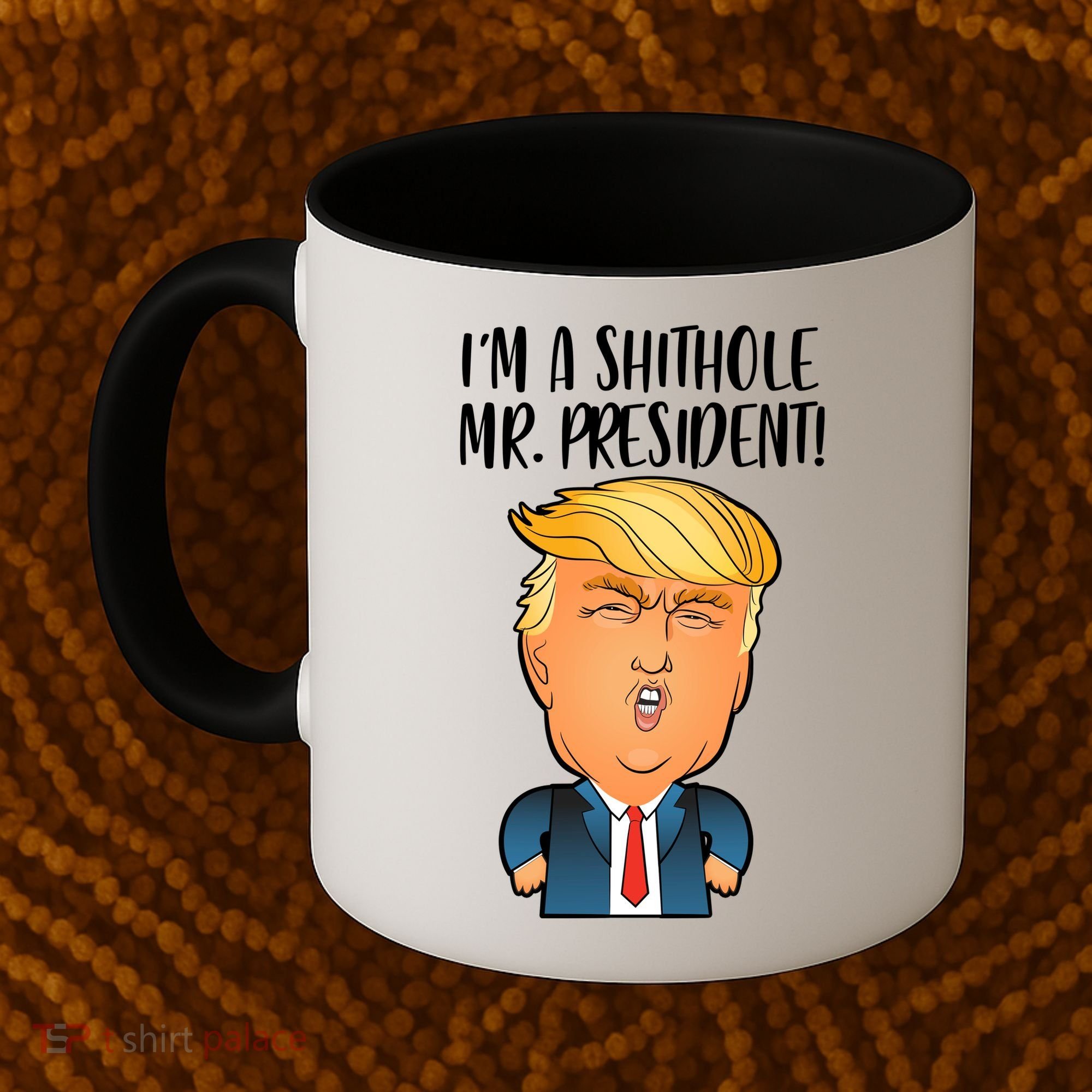 IM A Shithole Mr. President Funny Trump Coffee Mug