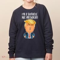 IM A Shithole Mr. President Funny Trump Women's Sweatshirt thumb 0