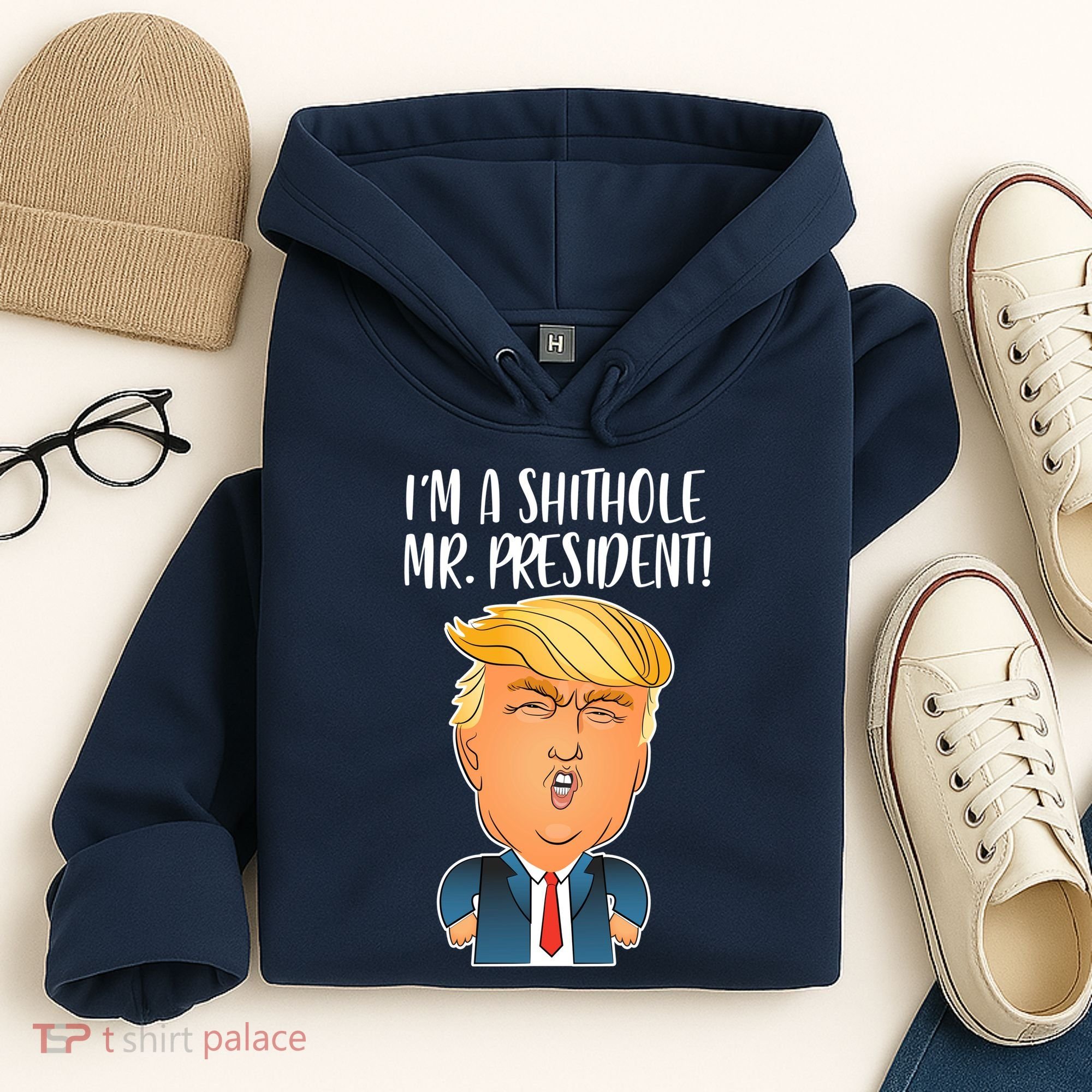 IM A Shithole Mr. President Funny Trump Hoodie