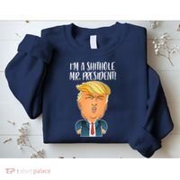 IM A Shithole Mr. President Funny Trump Sweatshirt thumb 2