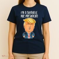IM A Shithole Mr. President Funny Trump T-Shirt thumb 4