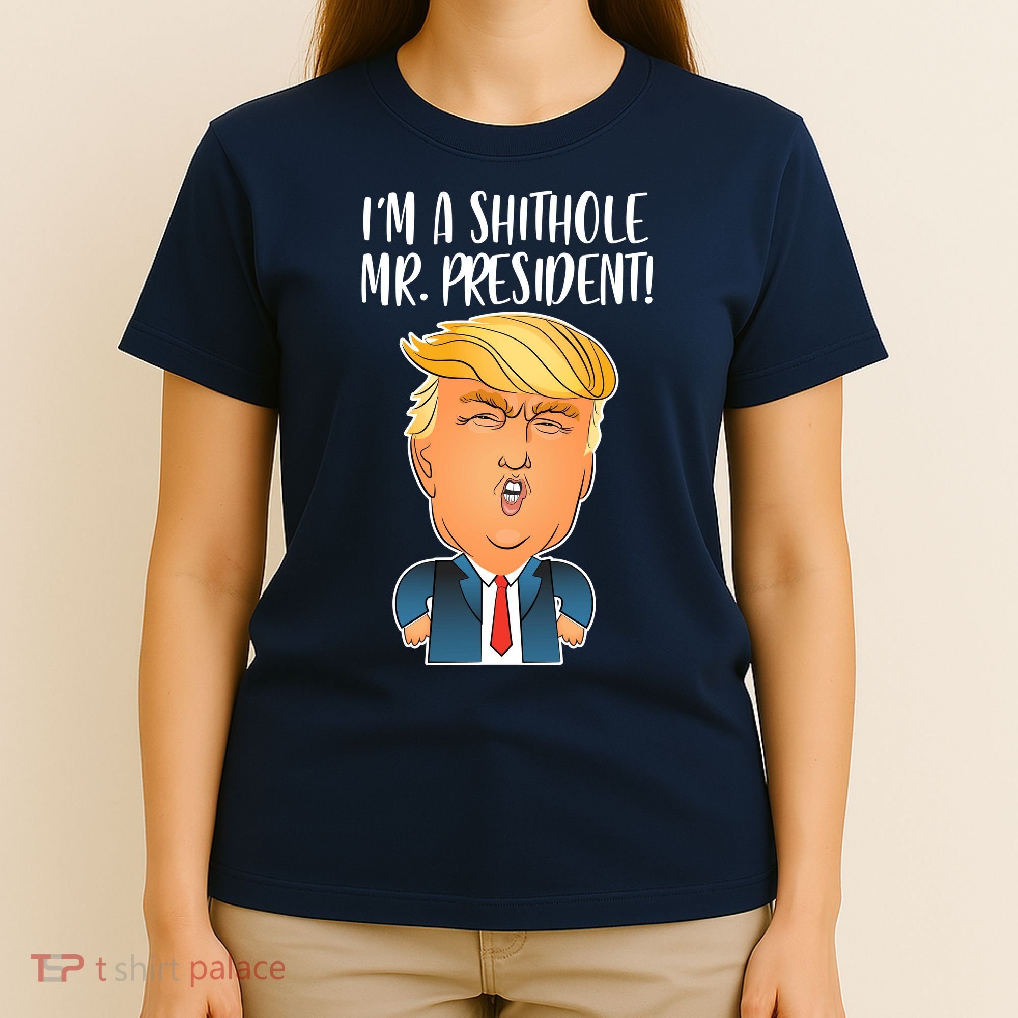 IM A Shithole Mr. President Funny Trump T-Shirt