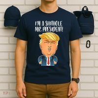 IM A Shithole Mr. President Funny Trump T-Shirt thumb 6