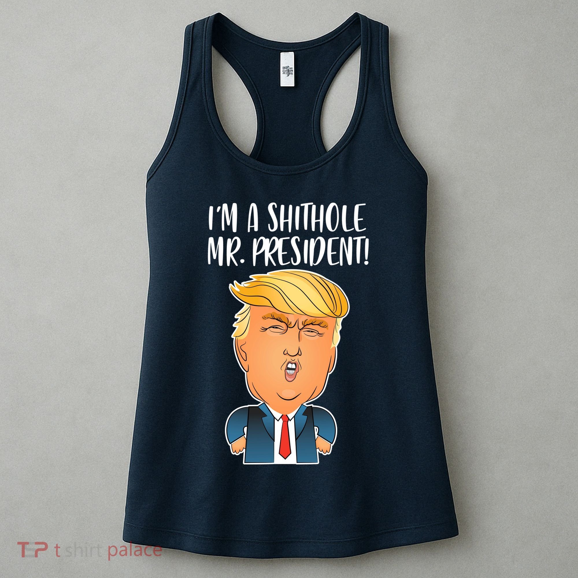 IM A Shithole Mr. President Funny Trump Women's Tank Top
