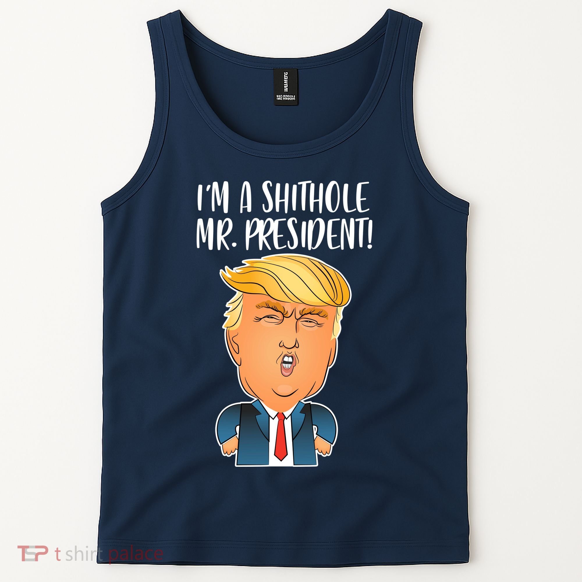 IM A Shithole Mr. President Funny Trump Tank Top