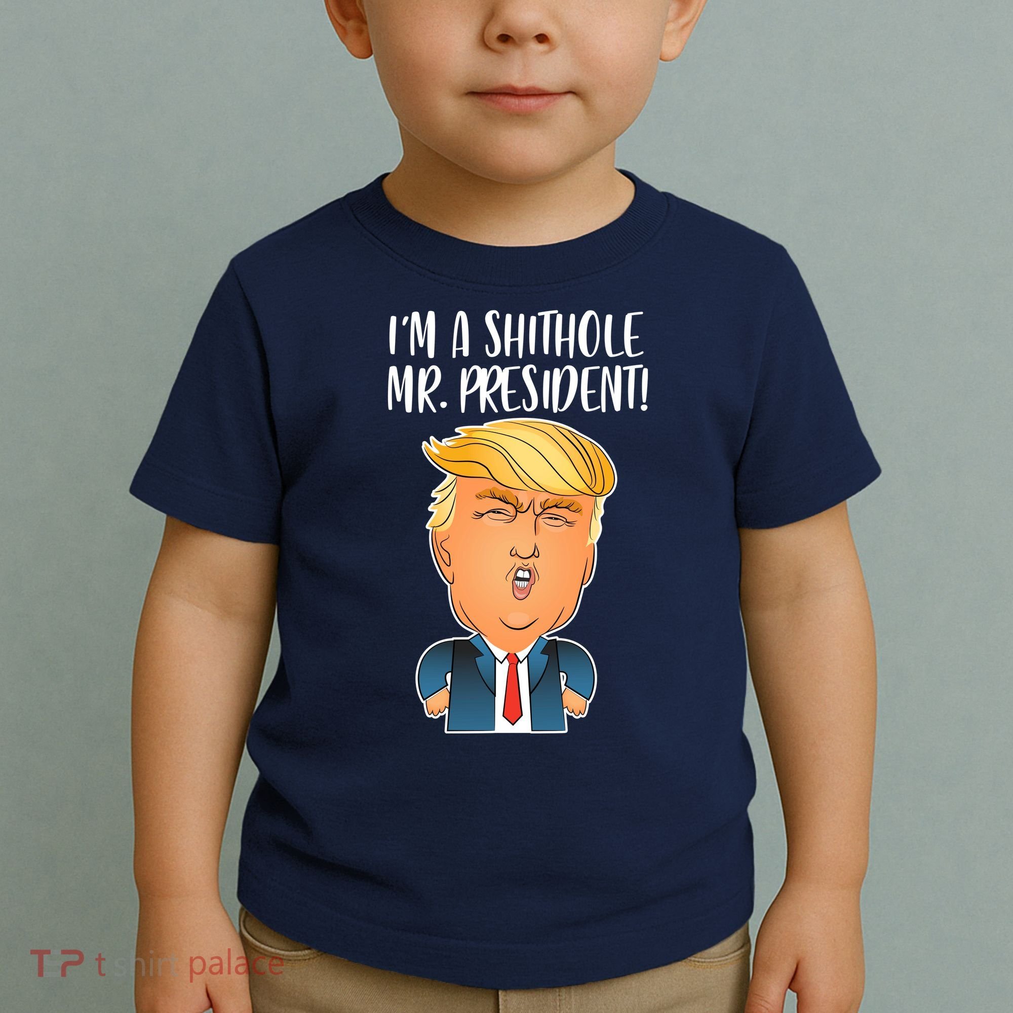 IM A Shithole Mr. President Funny Trump Toddler T-Shirt