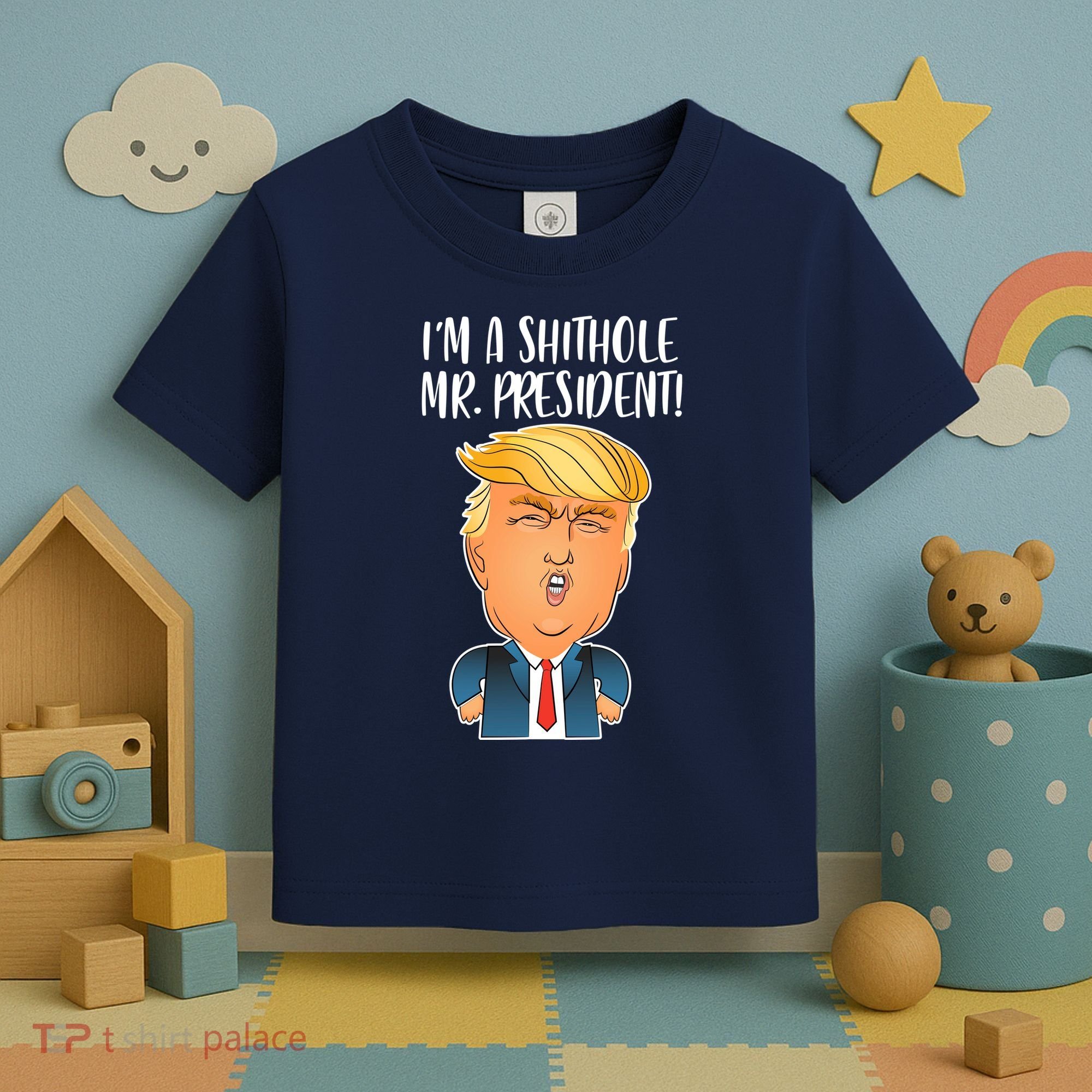 IM A Shithole Mr. President Funny Trump Toddler T-Shirt