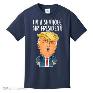 IM A Shithole Mr. President Funny Trump Kids T-Shirt