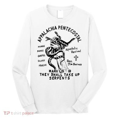 Snake Handling Church Appalachia Pentecostal Long Sleeve Shirt