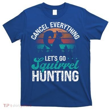 Squirrel Hunter Cancel Everything Vintage Squirrel Hunting Gift T-Shirt