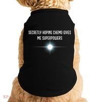 Secretly Hoping Chemo Gives Me Superpowers Doggie Tank thumb 0