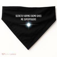 Secretly Hoping Chemo Gives Me Superpowers USA-Made Doggie Bandana thumb 0