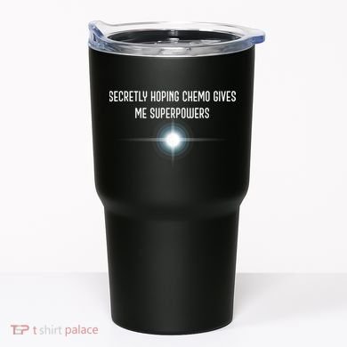 Secretly Hoping Chemo Gives Me Superpowers Tumbler
