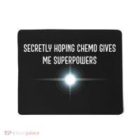 Secretly Hoping Chemo Gives Me Superpowers Mousepad thumb 0