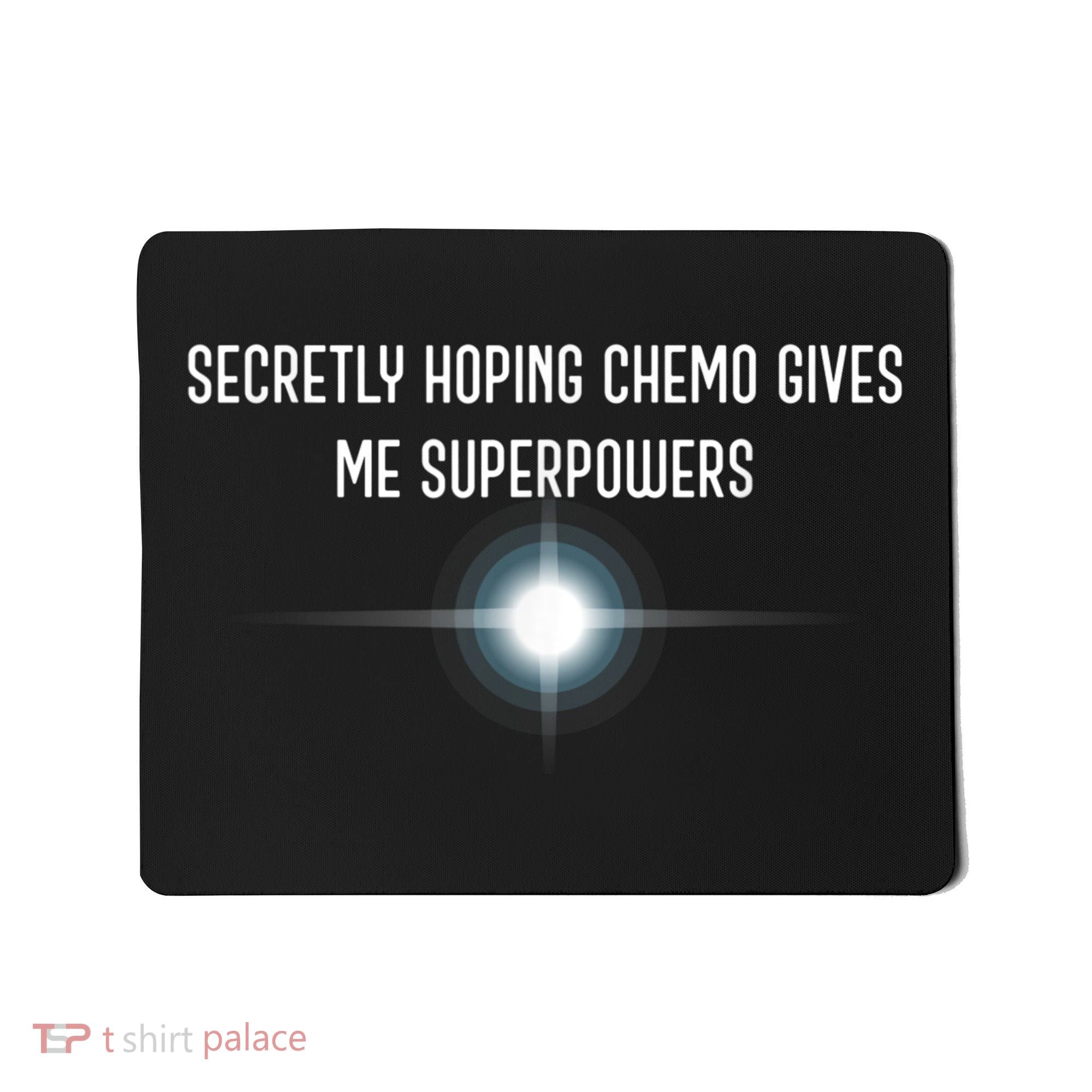 Secretly Hoping Chemo Gives Me Superpowers Mousepad