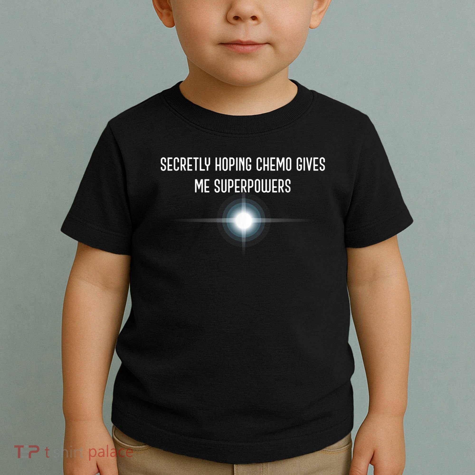 Secretly Hoping Chemo Gives Me Superpowers Toddler T-Shirt