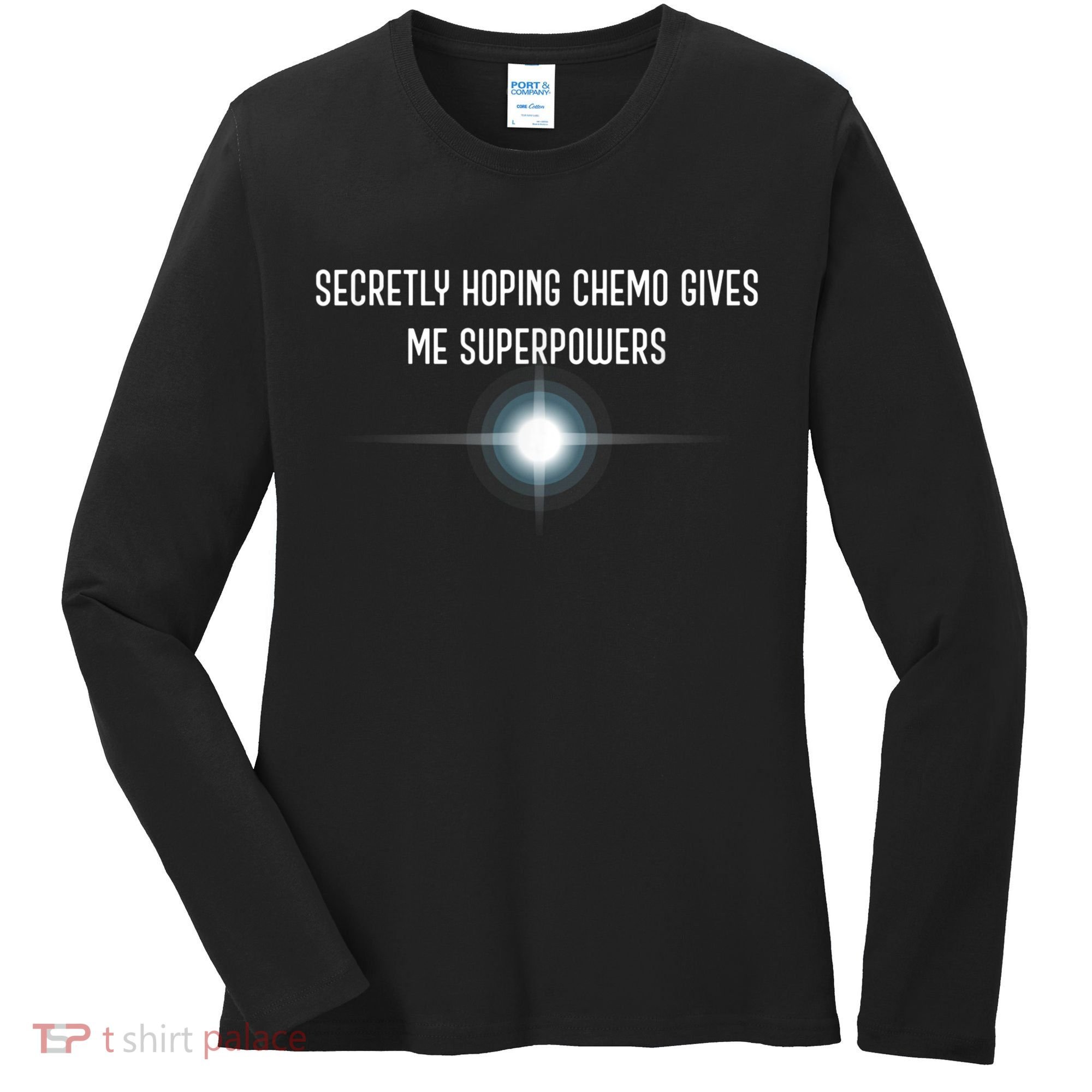 Secretly Hoping Chemo Gives Me Superpowers Women's Long Sleeve Shirt